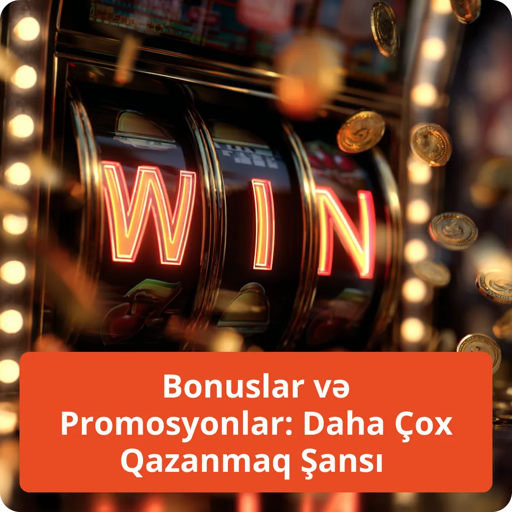 Bonuslar və Promosyonlar: Daha Çox Qazanmaq Şansı – xüsusi təkliflər Bonuslar və Promosyonlar: Daha Çox Qazanmaq Şansı